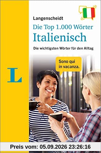 Langenscheidt Die Top 1.000 Wörter Italienisch: Die wichtigsten Wörter für den Alltag (Langenscheidt Top 1.000 Wörter)