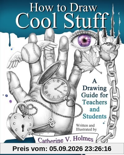 How to Draw Cool Stuff: A Drawing Guide for Teachers and Students