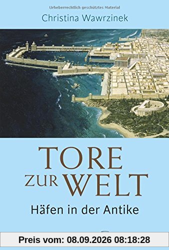 Tore zur Welt: Häfen in der Antike