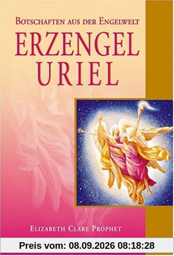 Erzengel Uriel: Botschaften aus der Engelwelt