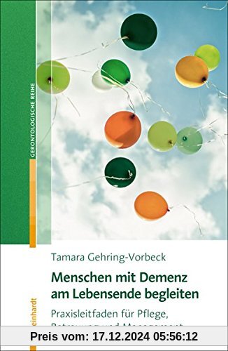 Menschen mit Demenz am Lebensende begleiten: Praxisleitfaden für Pflege, Betreuung und Management (Reinhardts Gerontolog