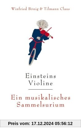 Einsteins Violine: Ein musikalisches Sammelsurium