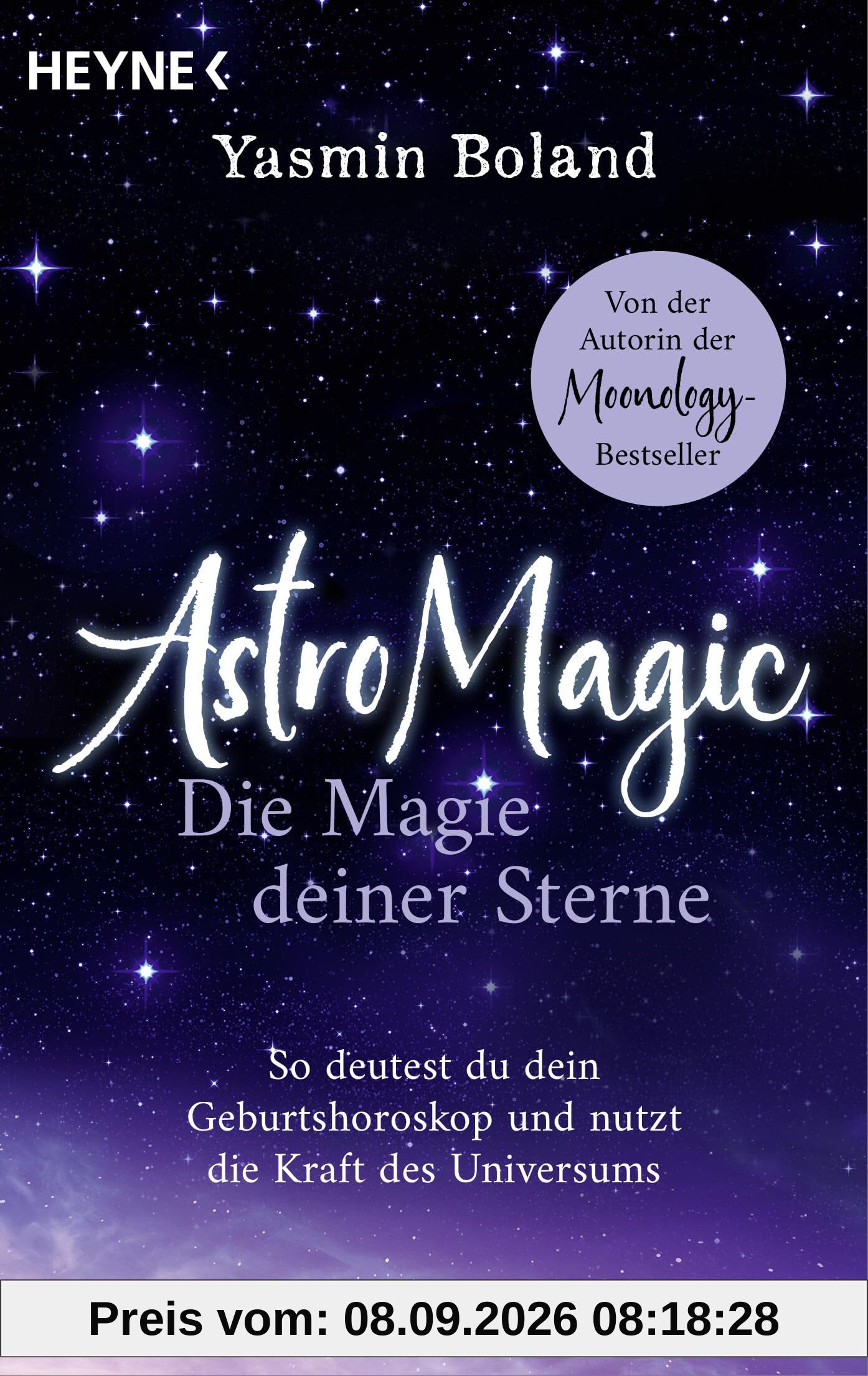 AstroMagic – Die Magie deiner Sterne: So deutest du dein Geburtshoroskop und nutzt die Kraft des Universums. Der Astrologie-Navigator von der Autorin der Moonology-Bestseller