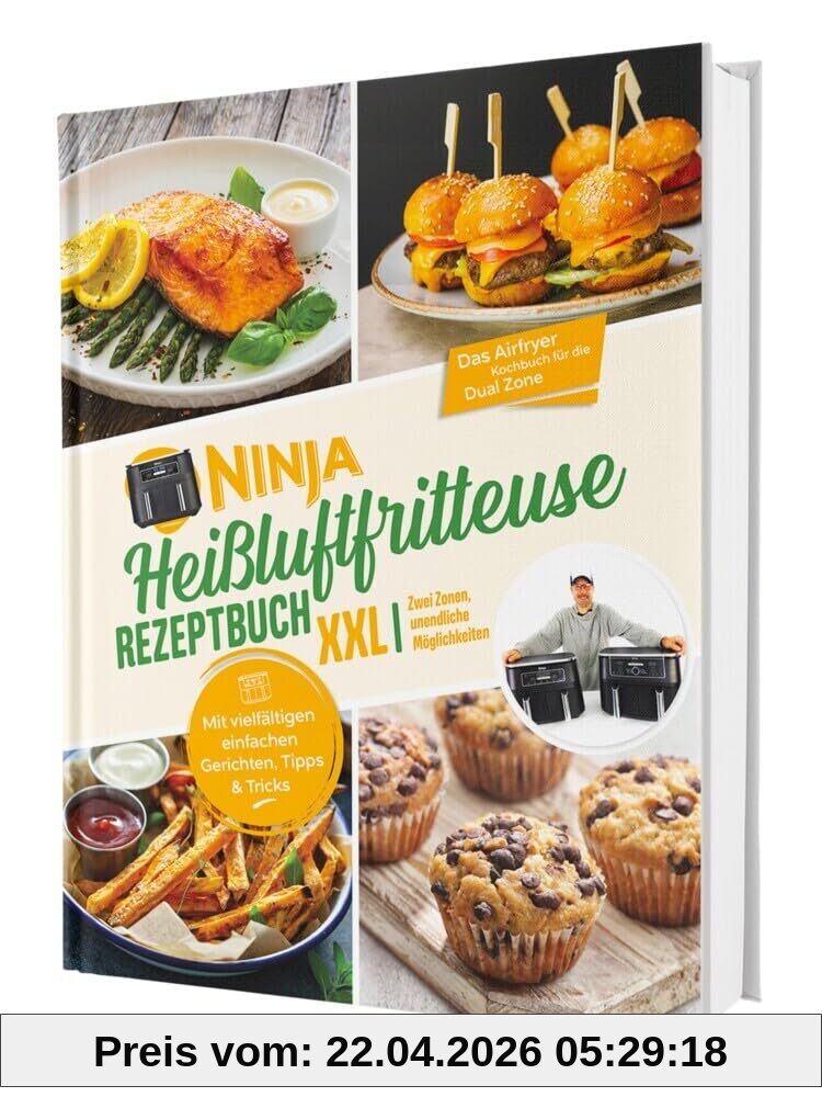 Ninja Heißluftfritteuse Rezeptbuch XXL: Zwei Zonen, unendliche Möglichkeiten - Mit vielfältigen einfachen Gerichten, Tipps & Tricks | Das Airfryer Kochbuch für die Dual Zone