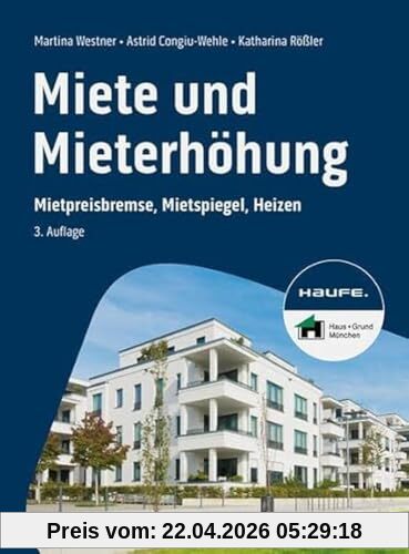 Miete und Mieterhöhung: Mietpreisbremse, Mietspiegel, Heizen (Haufe Fachbuch)