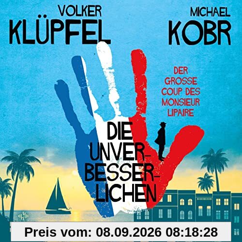 Die Unverbesserlichen – Der große Coup des Monsieur Lipaire: 12 CDs | Neues vom Bestsellerduo – eine herrlich schräge Gaunerkomödie an der Côte d‘Azur