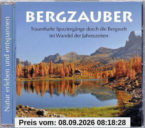 Bergzauber. Traumhafte Spaziergänge druch die Bergwelt im Wandel der Jahreszeiten. Naturklänge Berge