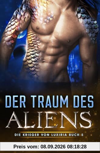 Der Traum des Aliens (Die Krieger von Luxiria, Band 5)