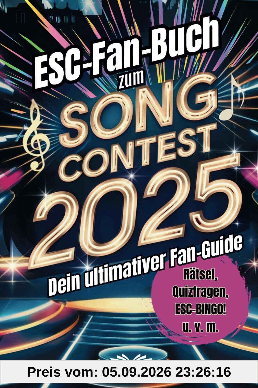 Das große Buch zum Song Contest 2025: Dein unverzichtbarer Guide mit Fun Facts, Rätselspaß und Insider-Tipps – mach deinen ESC-Abend unvergesslich!