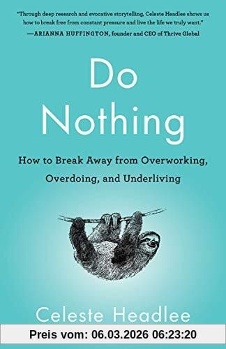 Celeste Headlee Do Nothing, How To Break Away From Overworking, Overdoing, And Underliving