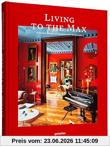 gestalten Living To The Max , Opulent Homes & Maximalist Interiors