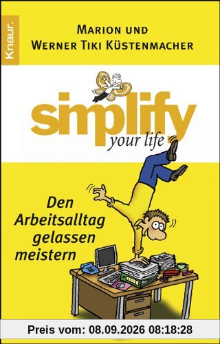 Simplify your life - Den Arbeitsalltag gelassen meistern