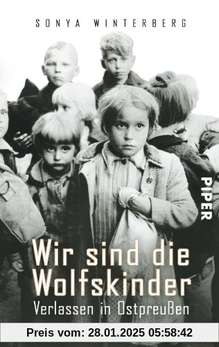 Wir sind die Wolfskinder: Verlassen in Ostpreußen