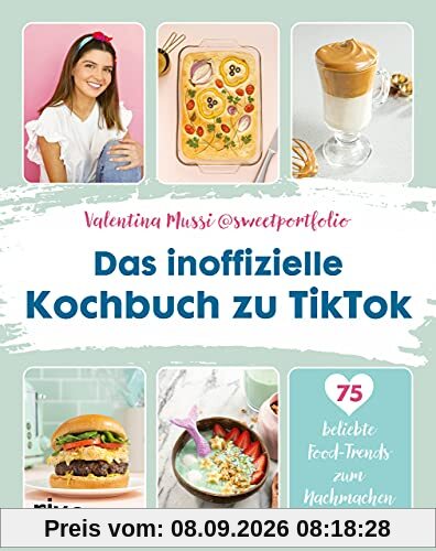 Das inoffizielle Kochbuch zu TikTok: 75 beliebte Food-Trends zum Nachmachen