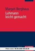 Luhmann leicht gemacht: Eine Einführung in die Systemtheorie