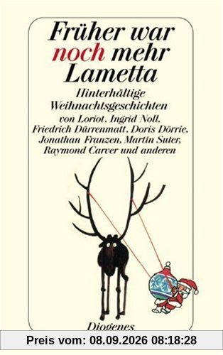 Früher war noch mehr Lametta: Hinterhältige Weihnachtsgeschichten