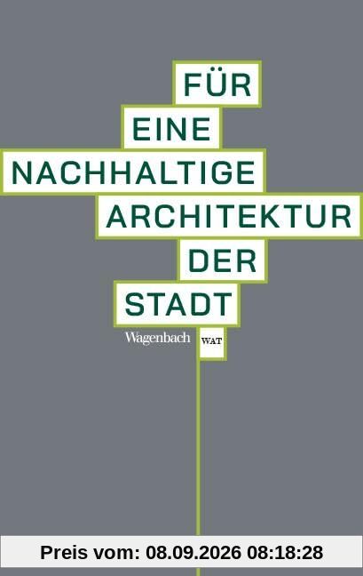 Für eine nachhaltige Architektur der Stadt | Mit vielen Abbildungen (Wagenbachs andere Taschenbücher)