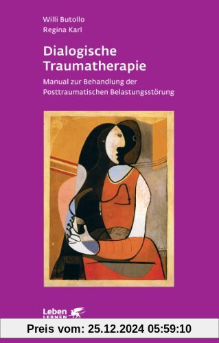 Dialogische Traumatherapie: Manual zur Behandlung der Posttraumatischen Belastungsstörung