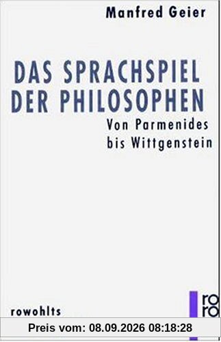 Das Sprachspiel der Philosophen: Von Parmenides bis Wittgenstein