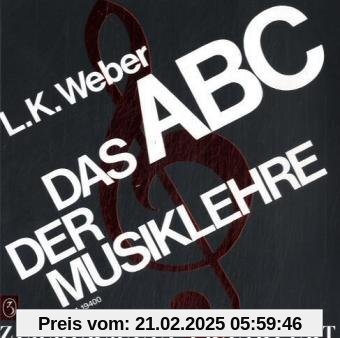 Das ABC der Musiklehre: Einführung in die Welt der Noten. Mit 128 Notenbeispielen und 19 Übungsaufgaben mit Lösungsteil