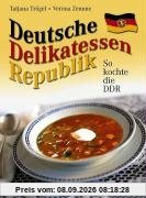 Deutsche Delikatessen Republik: So kochte die DDR