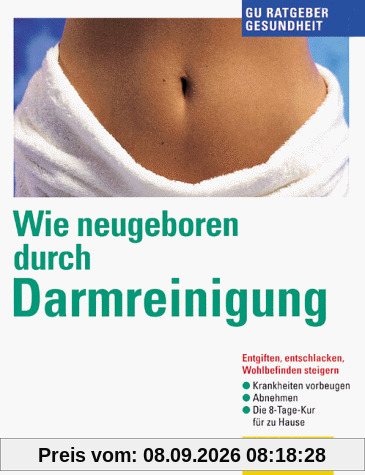 Wie neugeboren durch Darmreinigung