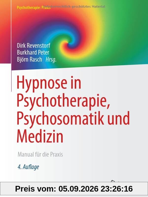 Hypnose in Psychotherapie, Psychosomatik und Medizin: Manual für die Praxis (Psychotherapie: Praxis)