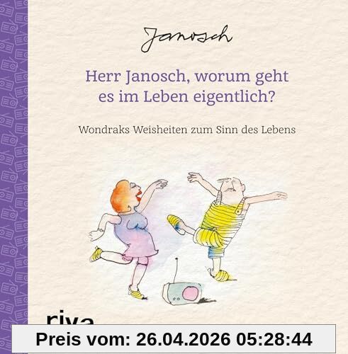 Herr Janosch, worum geht es im Leben eigentlich?: Wondraks Weisheiten zum Sinn des Lebens. Schönes Geschenk zu Geburtstag, Ostern, Weihnachten. Für mehr Glück, Liebe, Achtsamkeit