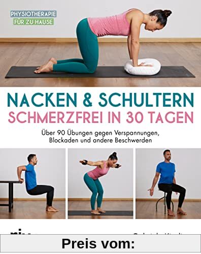 Nacken & Schultern – schmerzfrei in 30 Tagen: Über 90 Übungen gegen Verspannungen, Blockaden und andere Beschwerden