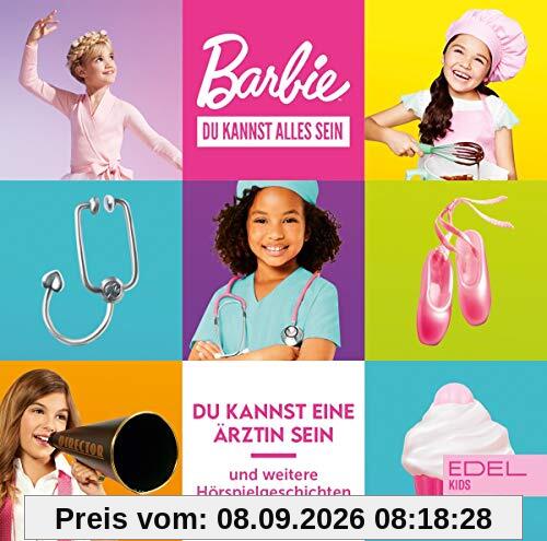 Barbie - Du kannst alles sein - Du kannst eine Ärztin sein und weitere Geschichten - Das Original-Hörspiel zu den Büchern