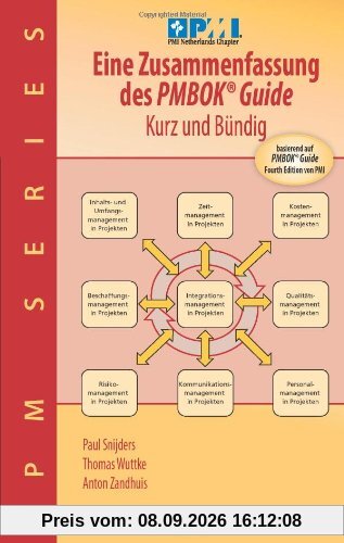 Eine Zusammenfassung des Pmbok® Guide Kurz und Bündig: Basierend auf PMBOK® Guide 4. Ausgabe von PMI