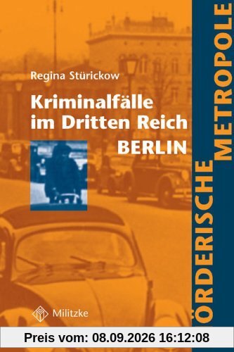 Kriminalfälle im Dritten Reich: Mörderische Metropole: Berlin