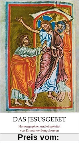 Das Jesusgebet: Anleitung zur Anrufung des Namens JESUS von einem Mönch der Ostkirche