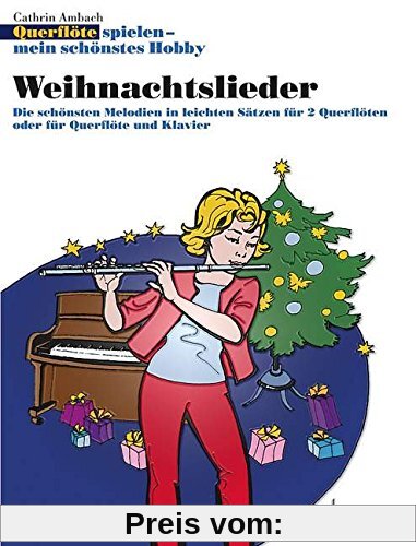 Weihnachtslieder: Die schönsten Melodien in leichten Sätzen für 2 Querflöten oder für Querflöte und Klavier. 1-2 Flöten;