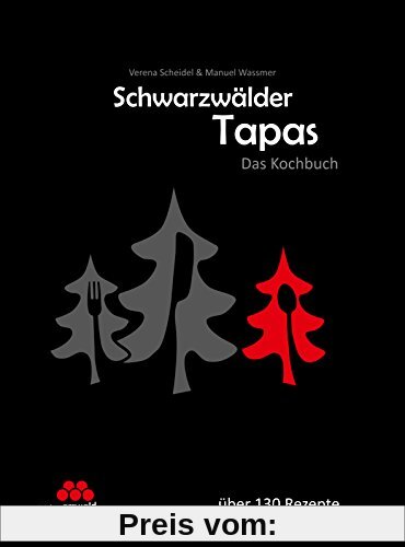 Schwarzwälder Tapas - Das Kochbuch: Präsentiert von der SchwarzwaldMarie