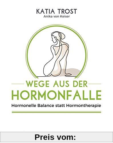 Wege aus der Hormonfalle: Hormonelle Balance statt Hormontherapie