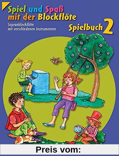 Spiel und Spaß mit der Blockflöte: Neuausgabe, herausgegeben von Gudrun Heyens und Gerhard Engel. Band 2. Sopran-Blockfl