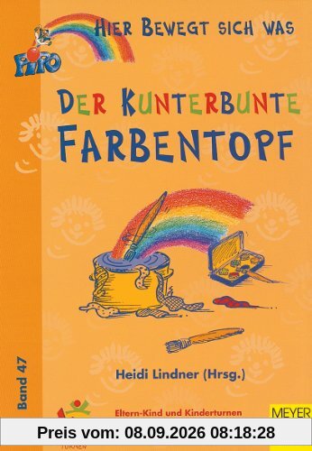 Hier bewegt sich was, Bd.47, Der Kunterbunte Farbentopf
