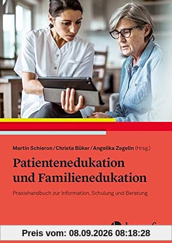 Patientenedukation und Familienedukation: Praxishandbuch zur Information, Schulung und Beratung