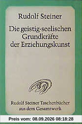 Die geistig-seelischen Grundkräfte der Erziehungskunst