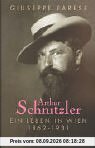 Arthur Schnitzler: Ein Leben in Wien 1862-1931