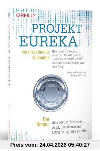 Projekt Eureka bei Investments Unlimited: Der Roman über DevOps, Sicherheit, Audit, Compliance und Erfolg im digitalen Zeitalter