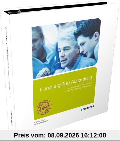 Handlungsfeld Ausbildung: Arbeitsmappe zur Vorbereitung auf die Ausbildereignungsprüfung