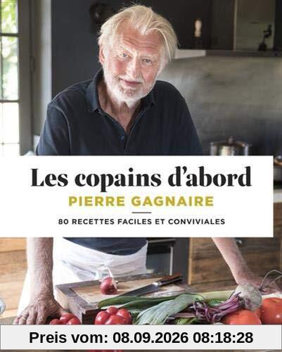 Les copains d'abord : 80 recettes faciles et conviviales