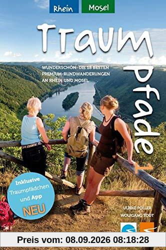 Traumpfade & Traumpfädchen 1 - Rhein und Mosel: Wunderschön: Die besten 18 Premium-Rundwanderungen an Rhein und Mosel. Praktische Pocket-Ausgabe mit ... Einkehr- und Erlebnistipps.