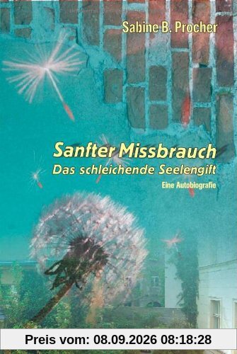 Sanfter Missbrauch. Das schleichende Seelengift