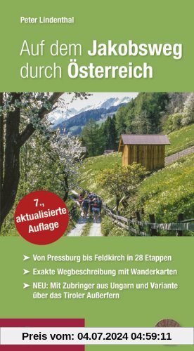 Auf dem Jakobsweg durch Österreich: Von Pressburg/Wolfsthal über Wien, Linz, Salzburg, Innsbruck und Feldkirch nach Mari