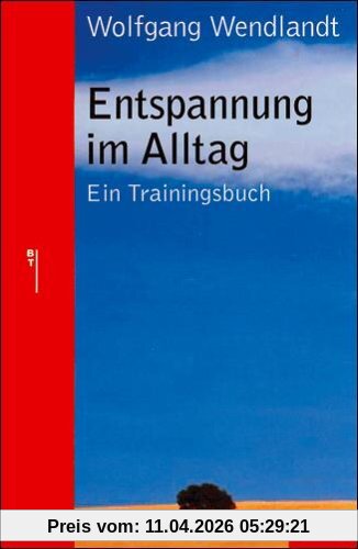 Entspannung im Alltag: Ein Trainingsbuch (Beltz Taschenbuch / Ratgeber)