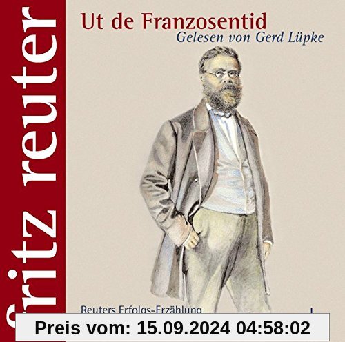 Ut de Franzosentid: Fritz Reuter - gelesen von Gerd Lüpke