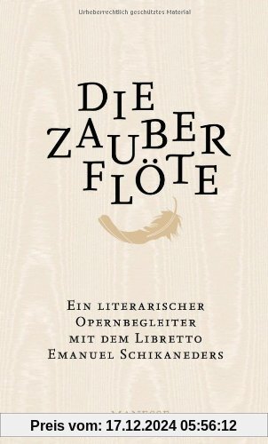 Die Zauberflöte: Ein literarischer Opernbegleiter. Mit dem Libretto Emanuel Schikaneders und verwandten Märchendichtunge